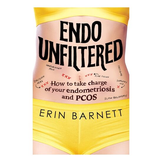 Endo Unfiltered: How To Take Charge Of Your Endome(...)