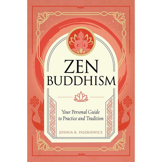 Zen Buddhism: Your Personal Guide To Practice And Tradition