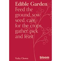 Edible Garden: Bloom Gardener's Guide: Feed The Gr(...)