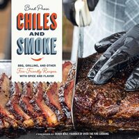 Chiles And Smoke: Bbq, Grilling, And Other Fire-Fr(...)