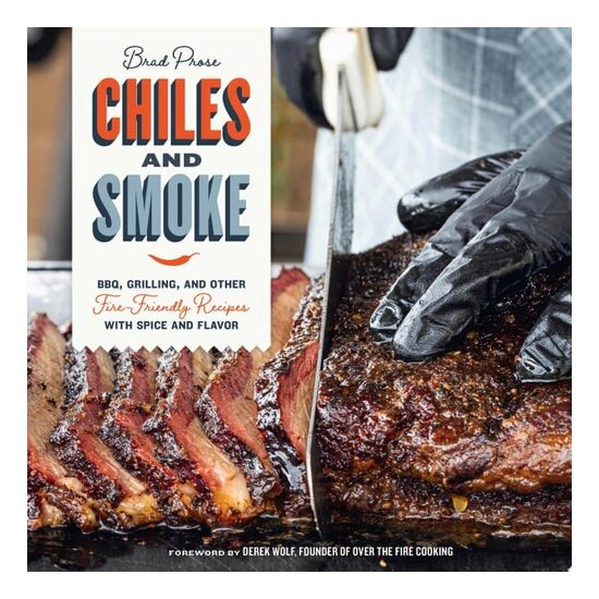 Chiles And Smoke: Bbq, Grilling, And Other Fire-Fr(...)