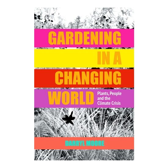 Gardening In A Changing World: Plants, People And(...)