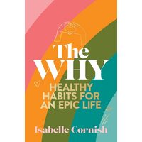 The Why: Healthy Habits For A Creative And Epic Li(...)