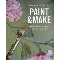 Paint & Make: Decorative And Eco Ways To Transform(...)