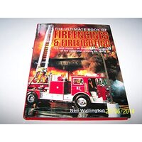 The Ultimate Book of Fire Engines & Firefighting