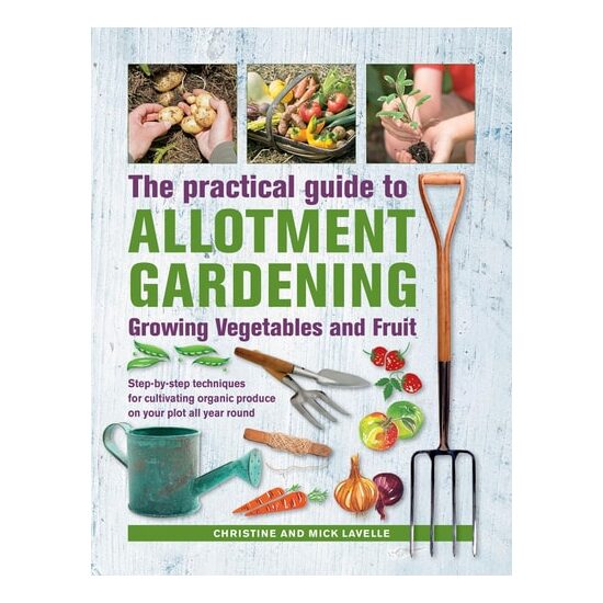 Practical Guide to Allotment Gardening: Growing Vegetables and Fruit Step-by-step Techniques for Cultivating Organic Produce on your Plot All Year Round - Imagine 1