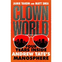 Clown World- Four Years Inside Andrew Tate's Manosphere