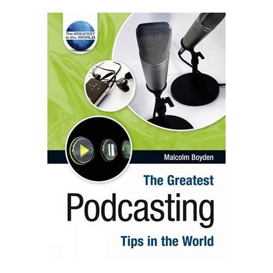The Greatest Podcasting Tips in the World