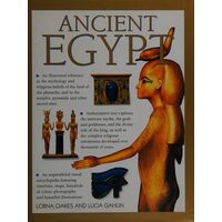 Ancient Egypt An Illustrated Reference to the Myths, Religions, Pyramids and Temples of the Land of the Pharaohs