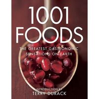 1001 Foods The Greatest Gastronomic Sensations on Earth