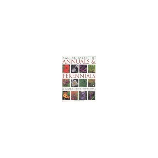 Knowing and Growing Annuals & Perennials An Illustrated Encyclopedia and Complete Practical Gardening Guide