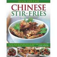Quick and Easy Chinese Stir-Fries 60 Fast, Healthy Recipes Full of Spice and Taste, Shown Step by Step with 300 Photographs