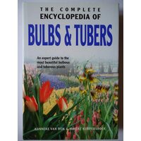 The Complete Encyclopedia of Bulbs and Tubers An Expert Guide to the Most Beautiful Bulbous and Tuberous Plants