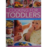 Cooking for Toddlers Over 70 Nutritious, Delicious and Easy-to-prepare Recipes Kids Will Love
