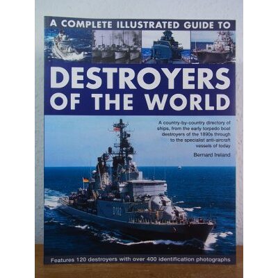 A Complete Illustrated Guide to Destroyers of the World Features 120 Destroyers with Over 400 Identification Photographs