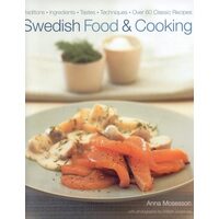 Swedish Food and Cooking Traditions, Ingredients, Flavors, 60 Classic Recipes