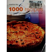 1000 Recipes From Deliciously Light Snacks to Fabulous Gourmet Dishes