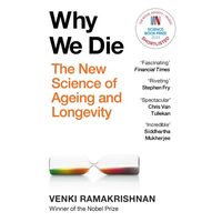 Why We Die- The Science Of Ageing & Longevity