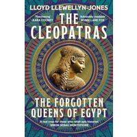 Cleopatras: The Forgotten Queens Of Egypt