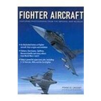 Fighter Aircraft Featuring Photographs from the Imperial War Museum