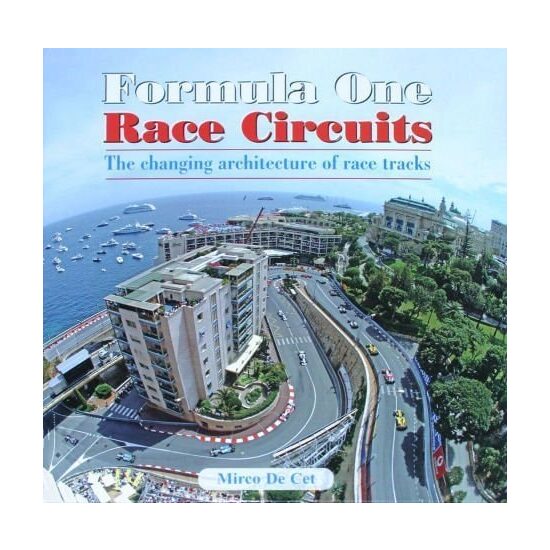 Formula One Race Circuits The Changing Architecture of Race Tracks