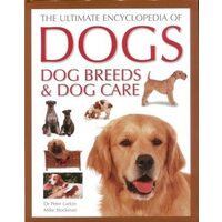 Ultimate Encylopedia of Dogs, Dog Breeds and Dog Care