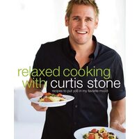 Relaxed Cooking with Curtis Stone Recipes to Put You in My Favorite Mood