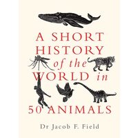 Short History Of The World In 50 Animals
