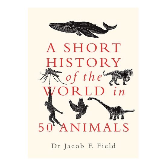 Short History Of The World In 50 Animals