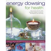 Energy Dowsing for Health How to Tune Into the Earth's Powerful Energies for Personal Development and Well-Being