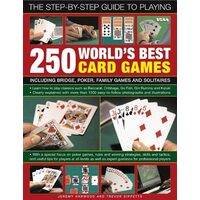 The Step-by-step Guide to Playing 250 World's Best Card Games