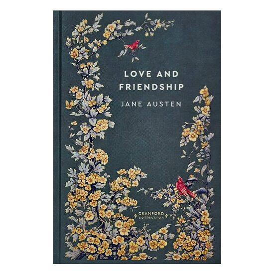 Love and Friendship (Timeless Classics: Cranford Collection)