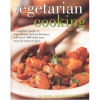 Vegetarian Cooking A Complete Guide to Ingredients and Techniques with Over 300 Delicious Step-by-Step Recipes