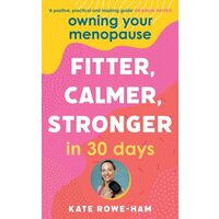 Owning Your Menopause: Fitter, Calmer, Stronger In 30 Days
