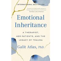 Emotional Inheritance- A Therapist, Her Patients & The Legacy Of Trauma