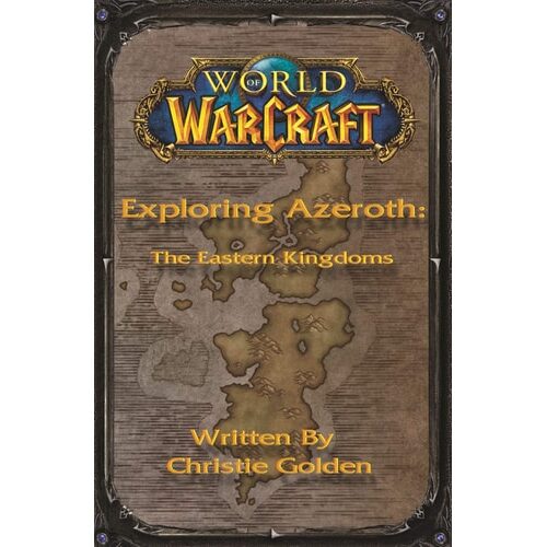 World of Warcraft: Exploring Azeroth - the Eastern Kingdoms