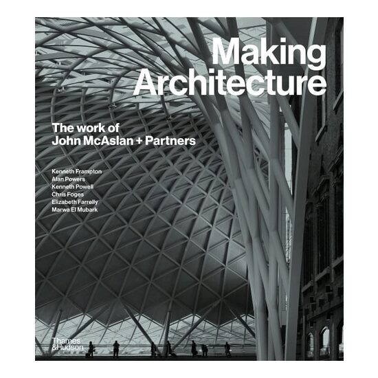 Making Architecture - The Work Of John Mcaslan & Partners