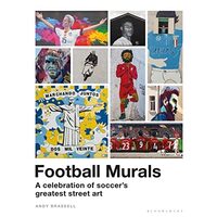 Football Murals - A Celebration Of Soccer's Greatest Street Art