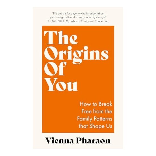 Origins Of You- How To Break Free From The Family Patterns That Shape Us