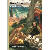 King Arthur Chivalry And Legend (New Horizons)