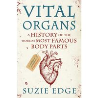 VitalOrgans-AHistoryOfTheWorld'sMostFamousBodyParts