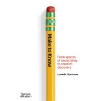 MakeToKnow-FromSpacesOfUncertaintyToCreativeDiscovery