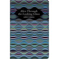 Alice Through the Looking Glass (Chiltern Classic)