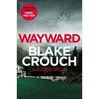 Blake Crouch: Wayward Pines-Wayward