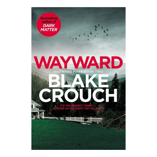Blake Crouch: Wayward Pines-Wayward