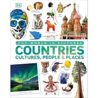 Our World in Pictures: Countries, Cultures, People & Places 
