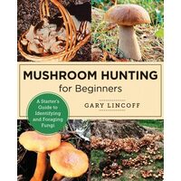 Mushroom Hunting For Beginners /9780760383926