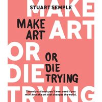 Make Art Or Die Trying