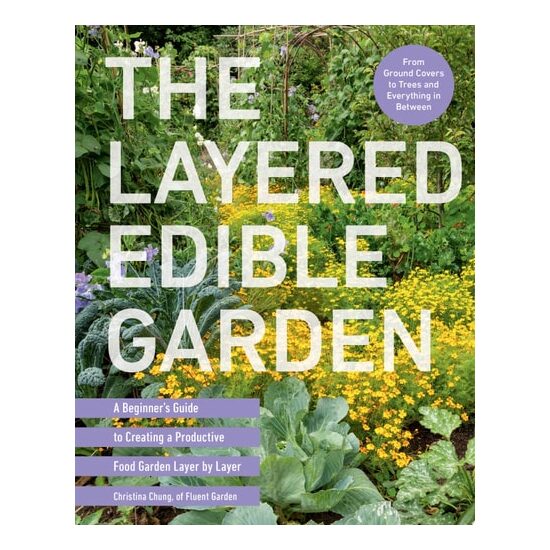 The Layered Edible Garden: A Beginner's Guide To C(...)