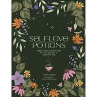 Self-Love Potions: Herbal Recipes & Rituals to Make You Fall in Love with You